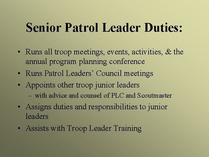 Senior Patrol Leader Duties: • Runs all troop meetings, events, activities, & the annual