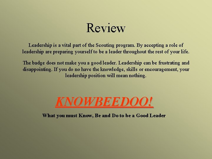 Review Leadership is a vital part of the Scouting program. By accepting a role