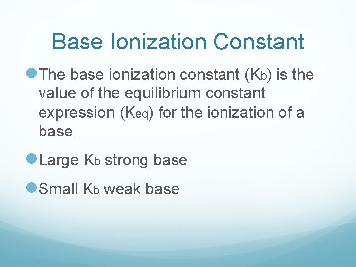 Base Ionization Constant l. The base ionization constant (Kb) is the value of the