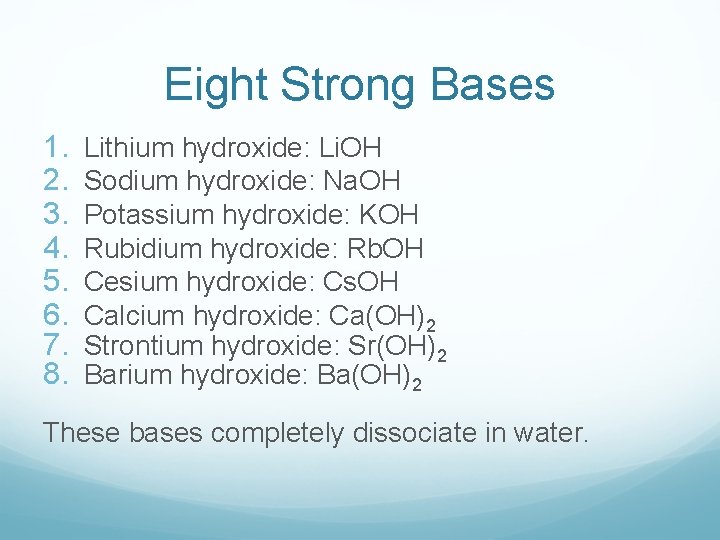 Eight Strong Bases 1. 2. 3. 4. 5. 6. 7. 8. Lithium hydroxide: Li.