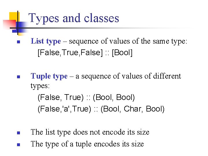 Types and classes n n List type – sequence of values of the same
