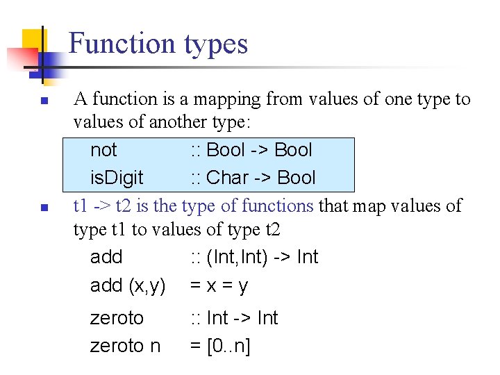 Function types n n A function is a mapping from values of one type