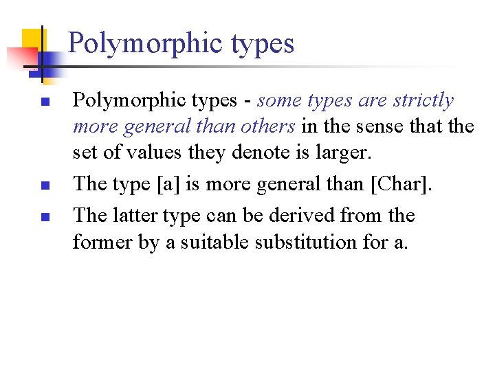 Polymorphic types n n n Polymorphic types - some types are strictly more general