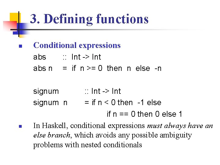 3. Defining functions n Conditional expressions abs n : : Int -> Int =