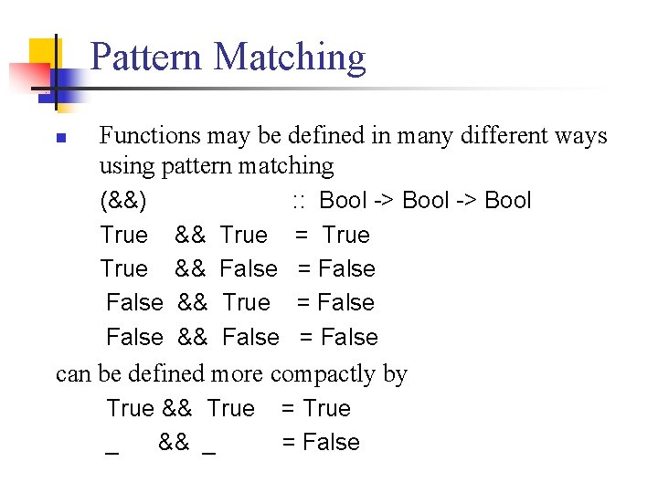 Pattern Matching n Functions may be defined in many different ways using pattern matching