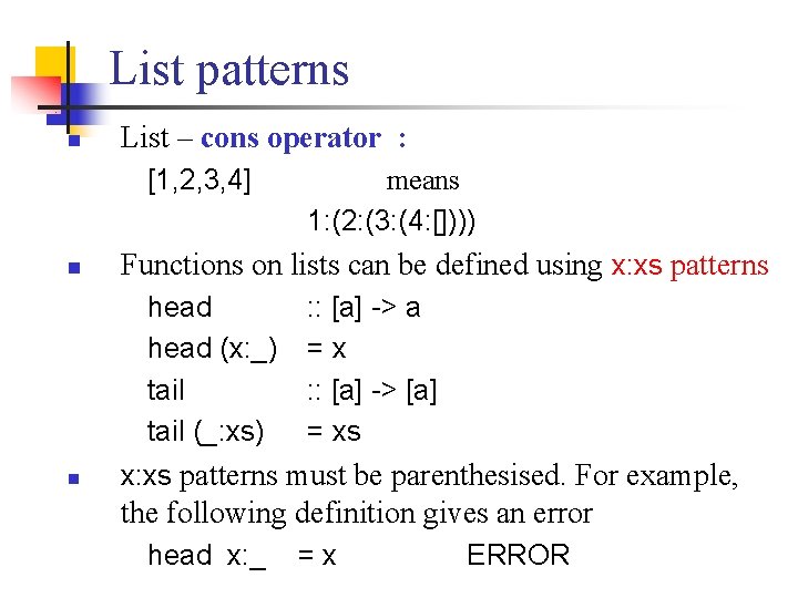 List patterns n List – cons operator : [1, 2, 3, 4] n Functions