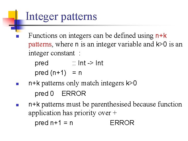 Integer patterns n Functions on integers can be defined using n+k patterns, where n