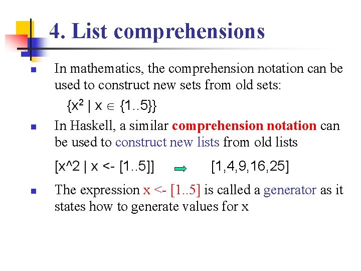 4. List comprehensions n n In mathematics, the comprehension notation can be used to