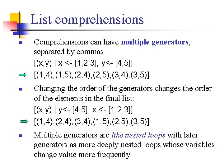 List comprehensions n n n Comprehensions can have multiple generators, separated by commas [(x,