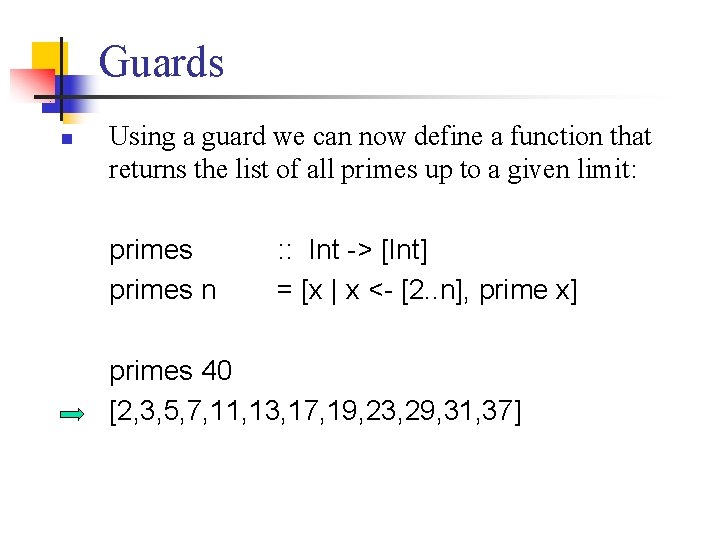Guards n Using a guard we can now define a function that returns the