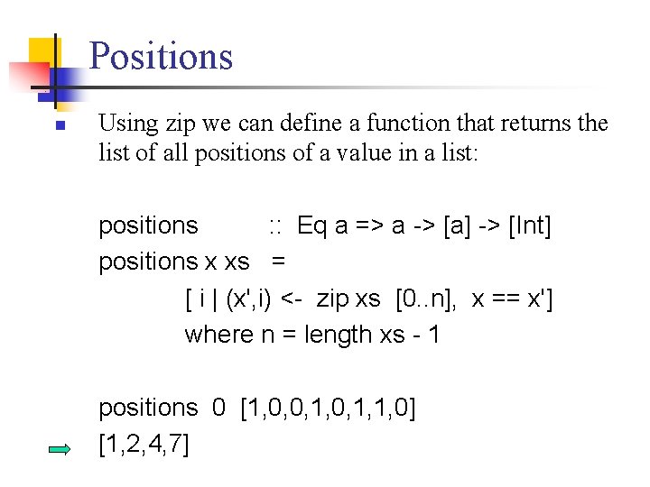 Positions n Using zip we can define a function that returns the list of