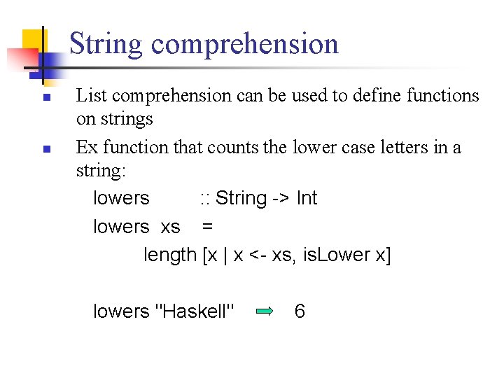 String comprehension n n List comprehension can be used to define functions on strings