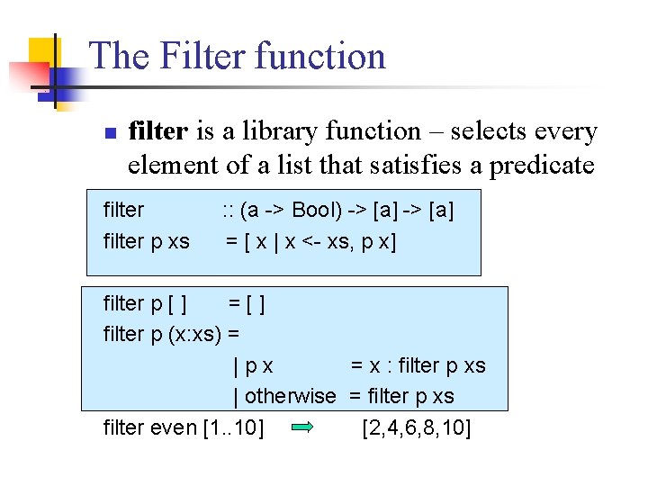 The Filter function n filter is a library function – selects every element of