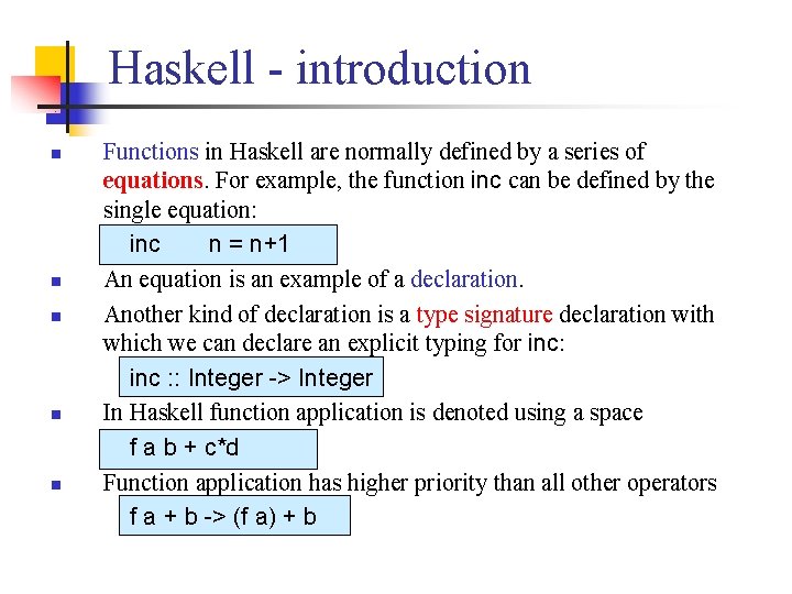 Haskell - introduction n n Functions in Haskell are normally defined by a series