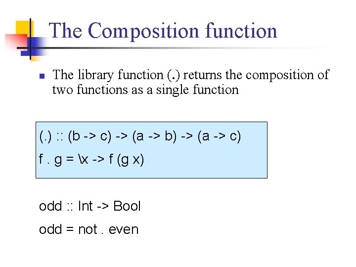 The Composition function n The library function (. ) returns the composition of two