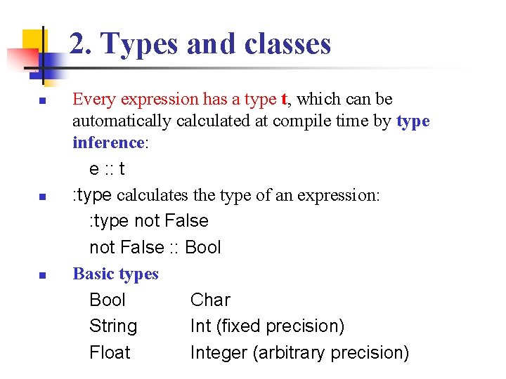 2. Types and classes n n n Every expression has a type t, which