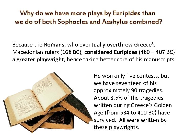 Why do we have more plays by Euripides than we do of both Sophocles