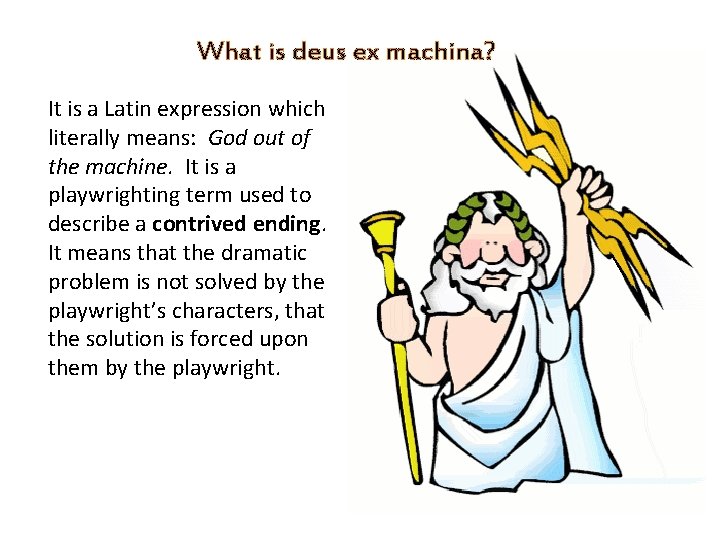 What is deus ex machina? It is a Latin expression which literally means: God