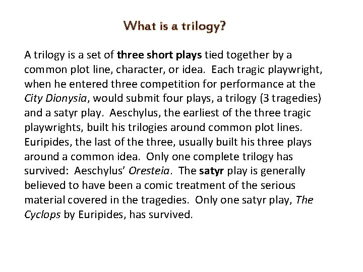 What is a trilogy? A trilogy is a set of three short plays tied