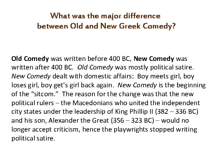 What was the major difference between Old and New Greek Comedy? Old Comedy was