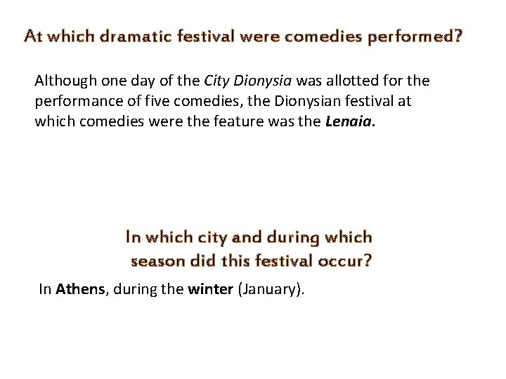 At which dramatic festival were comedies performed? Although one day of the City Dionysia