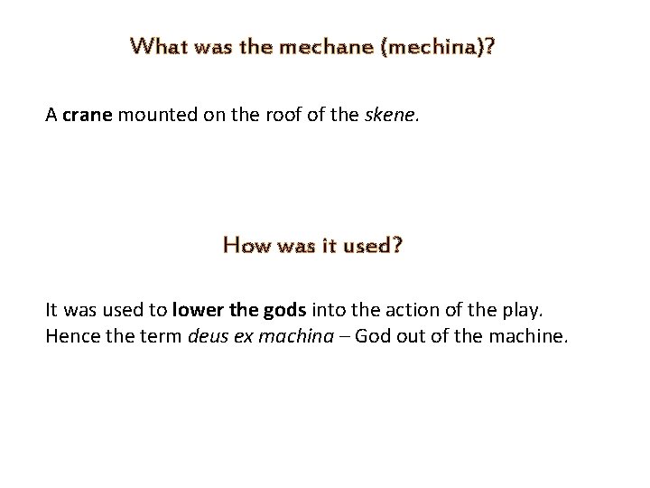What was the mechane (mechina)? A crane mounted on the roof of the skene.