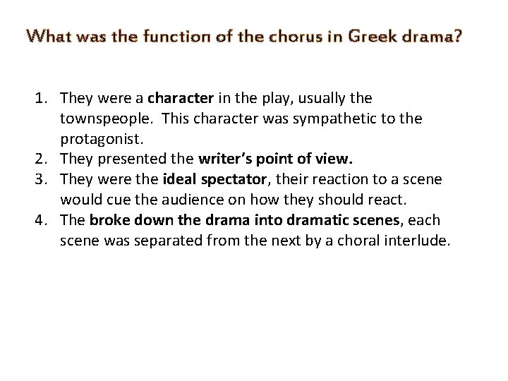What was the function of the chorus in Greek drama? 1. They were a