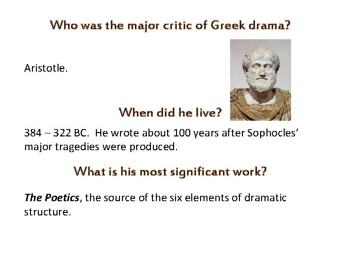 Who was the major critic of Greek drama? Aristotle. When did he live? 384