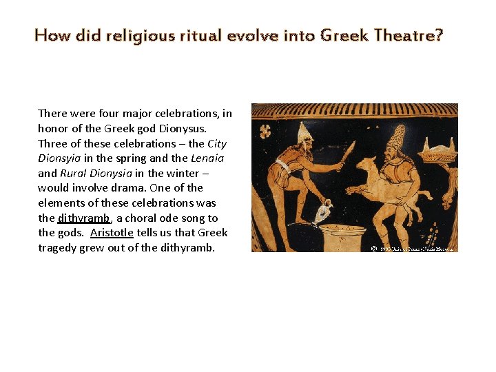 How did religious ritual evolve into Greek Theatre? There were four major celebrations, in