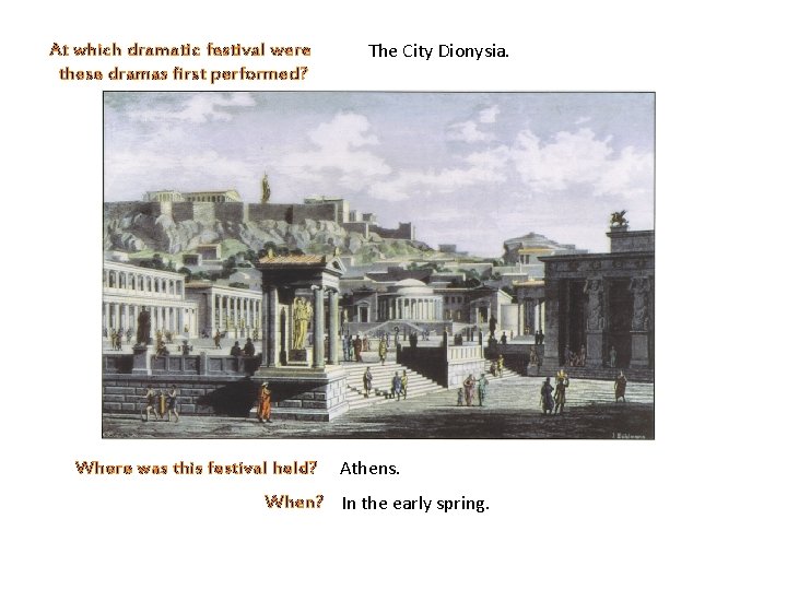 At which dramatic festival were these dramas first performed? Where was this festival held?
