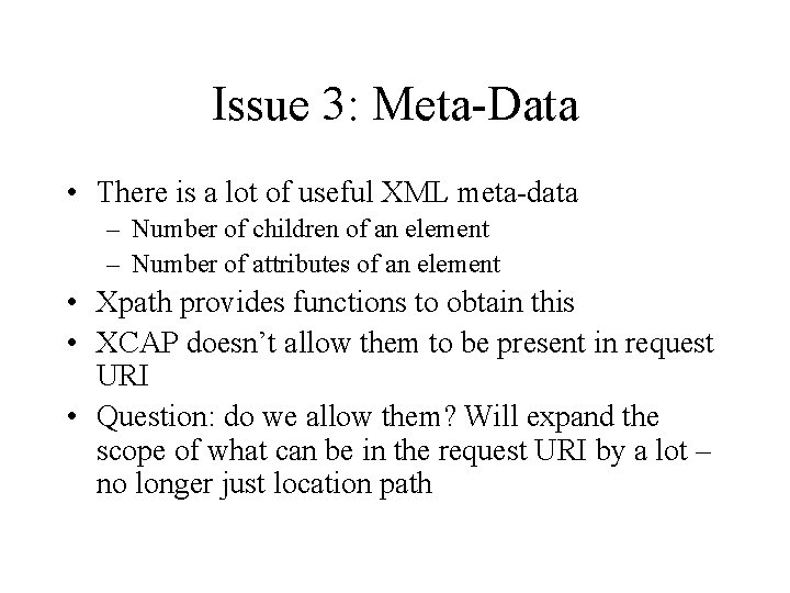 Issue 3: Meta-Data • There is a lot of useful XML meta-data – Number