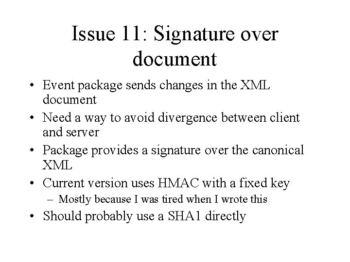 Issue 11: Signature over document • Event package sends changes in the XML document
