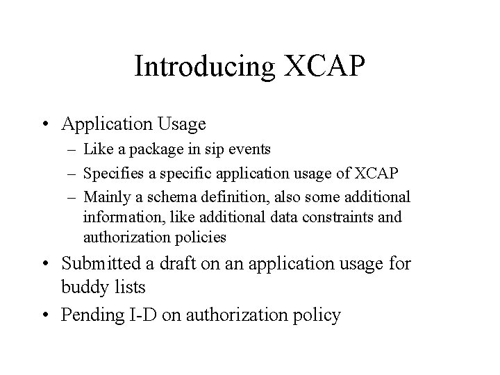 Introducing XCAP • Application Usage – Like a package in sip events – Specifies