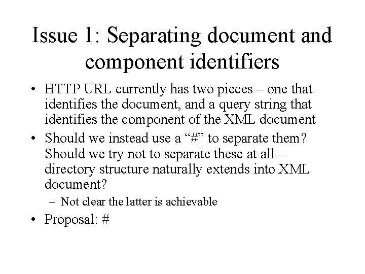 Issue 1: Separating document and component identifiers • HTTP URL currently has two pieces