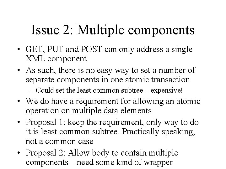 Issue 2: Multiple components • GET, PUT and POST can only address a single
