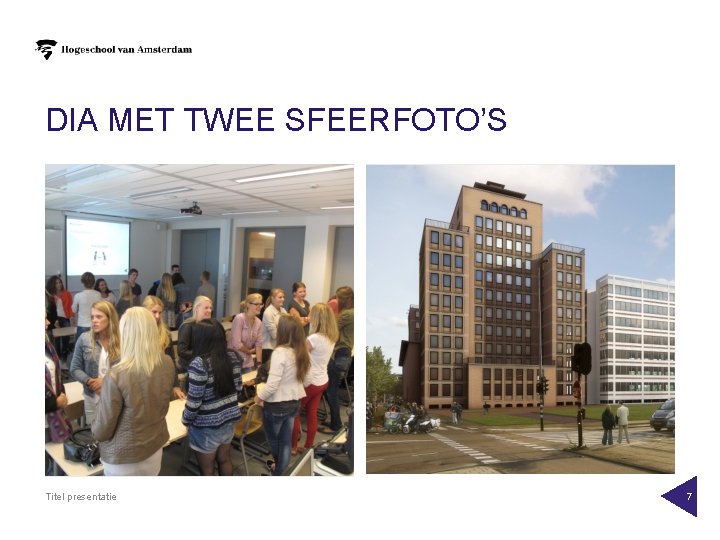 DIA MET TWEE SFEERFOTO’S Titel presentatie 7 