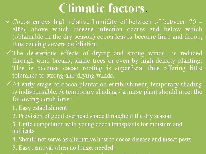 Climatic factors. ü Cocoa enjoys high relative humidity of between 70 – 80%, above