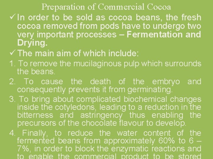 Preparation of Commercial Cocoa ü In order to be sold as cocoa beans, the