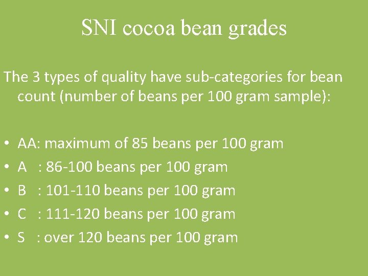 SNI cocoa bean grades The 3 types of quality have sub-categories for bean count