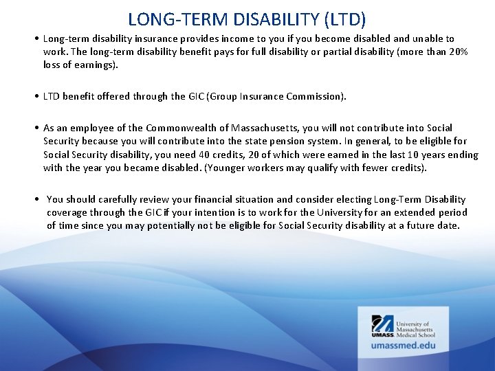 LONG-TERM DISABILITY (LTD) • Long-term disability insurance provides income to you if you become