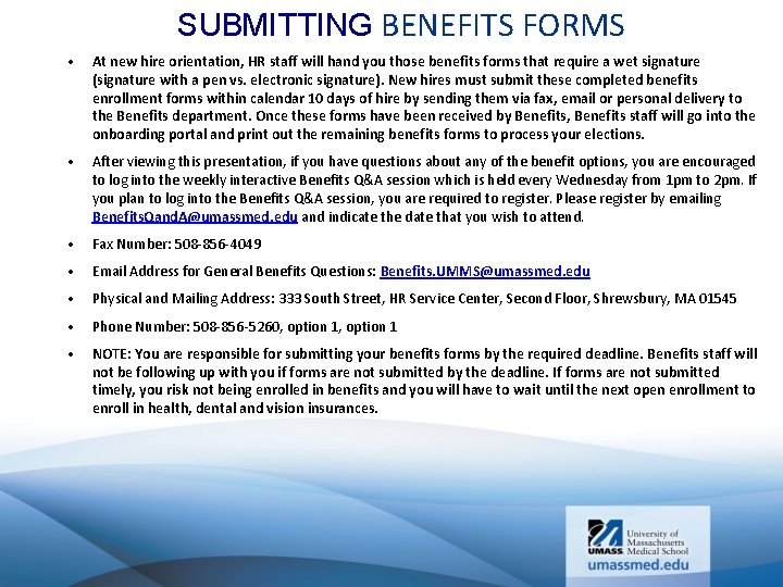 SUBMITTING BENEFITS FORMS • At new hire orientation, HR staff will hand you those