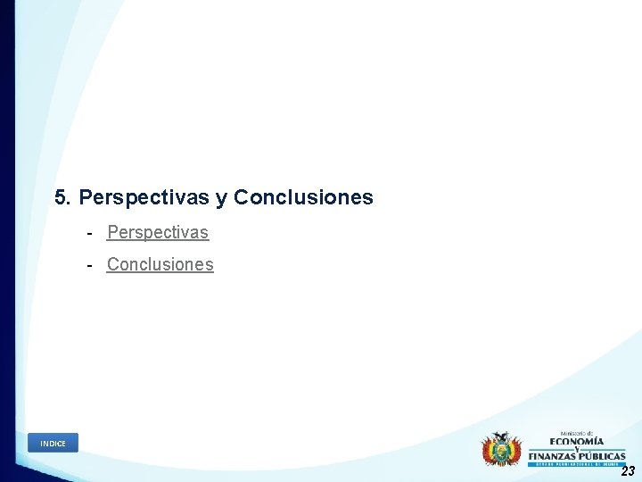 5. Perspectivas y Conclusiones - Perspectivas - Conclusiones INDICE 23 