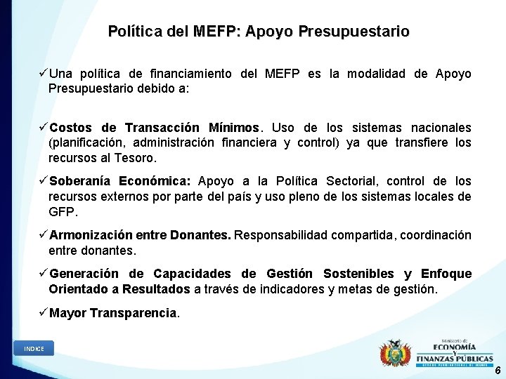 Política del MEFP: Apoyo Presupuestario üUna política de financiamiento del MEFP es la modalidad