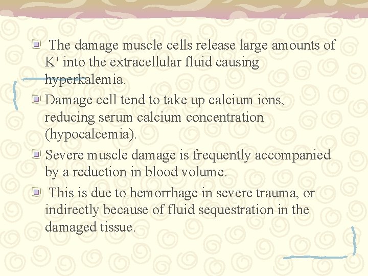 The damage muscle cells release large amounts of K+ into the extracellular fluid causing