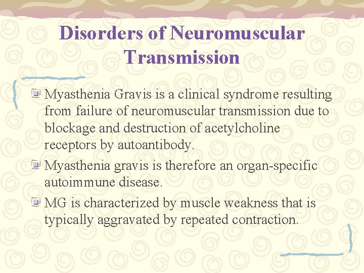 Disorders of Neuromuscular Transmission Myasthenia Gravis is a clinical syndrome resulting from failure of