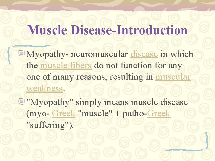 Muscle Disease-Introduction Myopathy- neuromuscular disease in which the muscle fibers do not function for