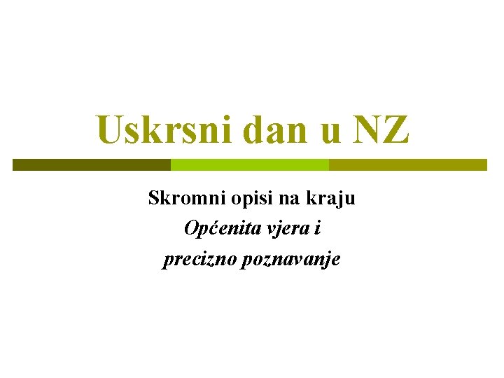 Uskrsni dan u NZ Skromni opisi na kraju Općenita vjera i precizno poznavanje 