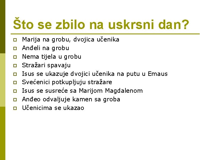 Što se zbilo na uskrsni dan? p p p p p Marija na grobu,