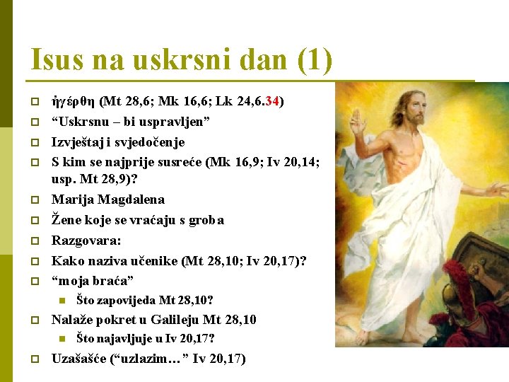 Isus na uskrsni dan (1) p p p p p ἠγέρθη (Mt 28, 6;