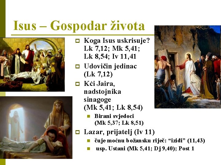 Isus – Gospodar života p p p Koga Isus uskrisuje? Lk 7, 12; Mk